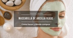 Lee más sobre el artículo Cómo hacer una Mascarilla de Arcilla Verde y dónde comprarla