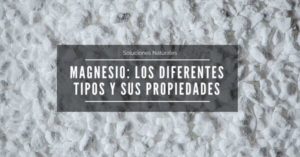 Lee más sobre el artículo Magnesio: descubre los diferentes tipos y sus beneficios