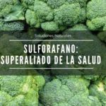 Sulforafano, el superaliado de la salud